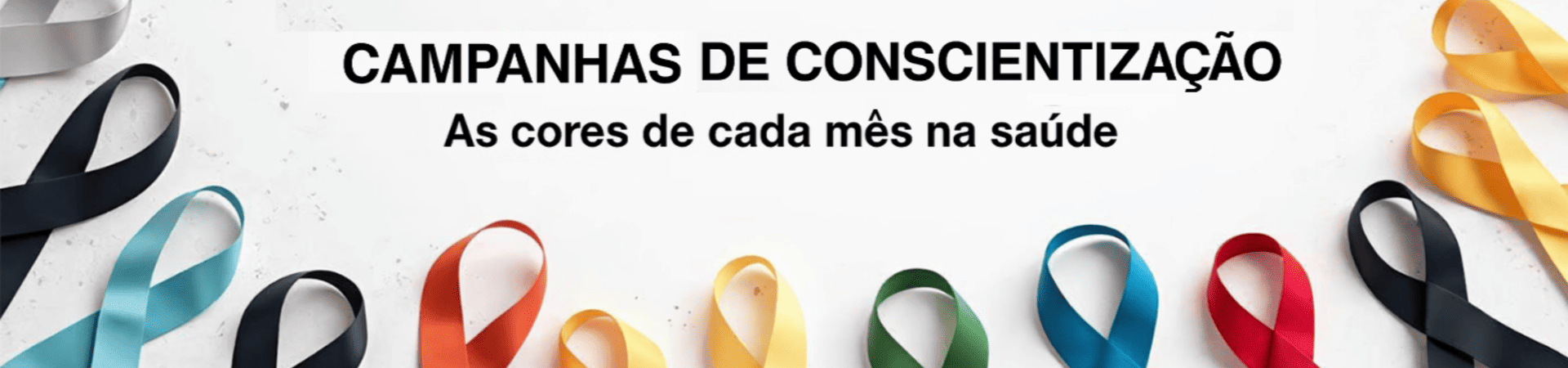 Laços coloridos dispostos lado a lado representam diferentes campanhas de conscientização em saúde ao longo do ano, com o título “Campanhas de Conscientização: As cores de cada mês na saúde” no centro da imagem.